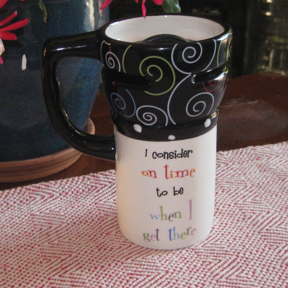 by GANZ 16oz. Tall Novelty Coffee Mug " I consider on time -- when I get there "